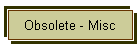 Obsolete - Misc